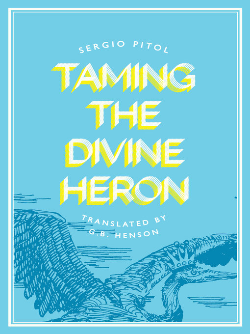 Title details for Taming the Divine Heron by Sergio Pitol - Available